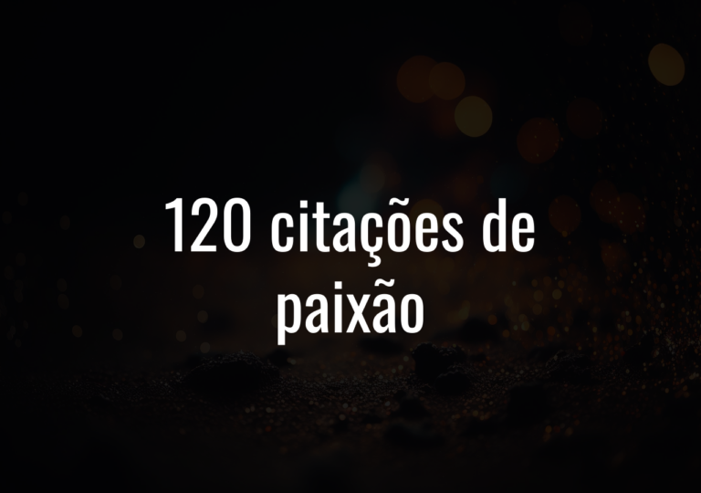 120 Citações De Paixão
