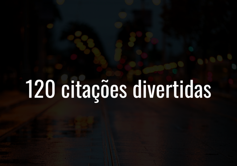 120 Citações Divertidas