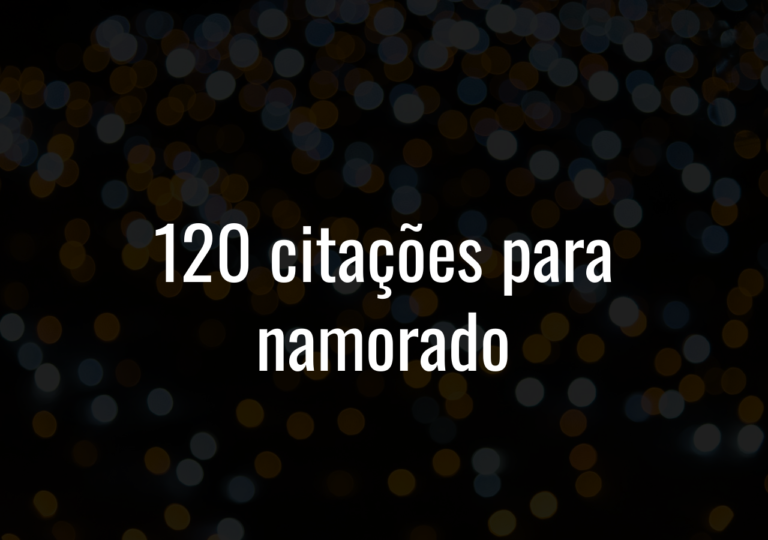 120 Citações Para Namorado