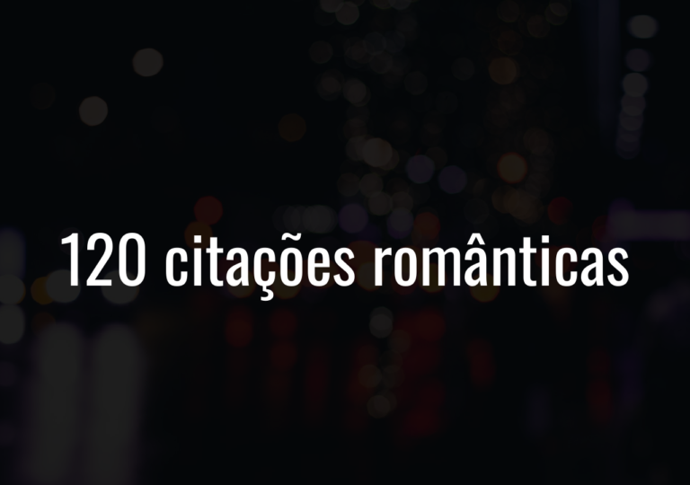 120 Citações Românticas