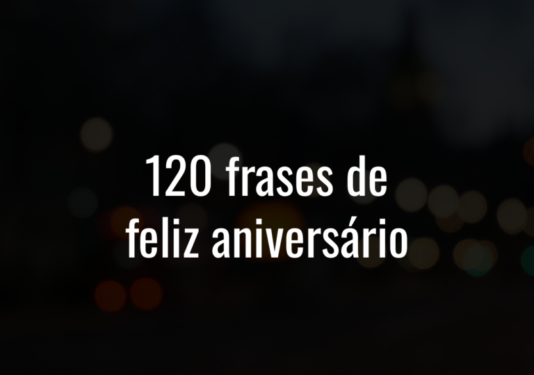 120 Frases De Feliz Aniversário