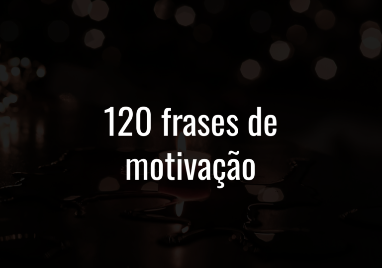 120 Frases De Motivação