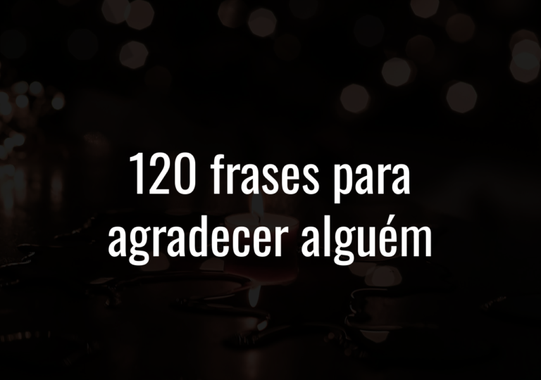 120 Frases Para Agradecer Alguém