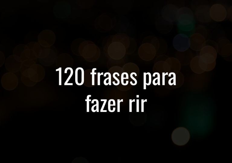 120 Frases Para Fazer Rir