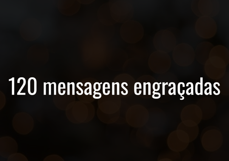 120 Mensagens Engraçadas