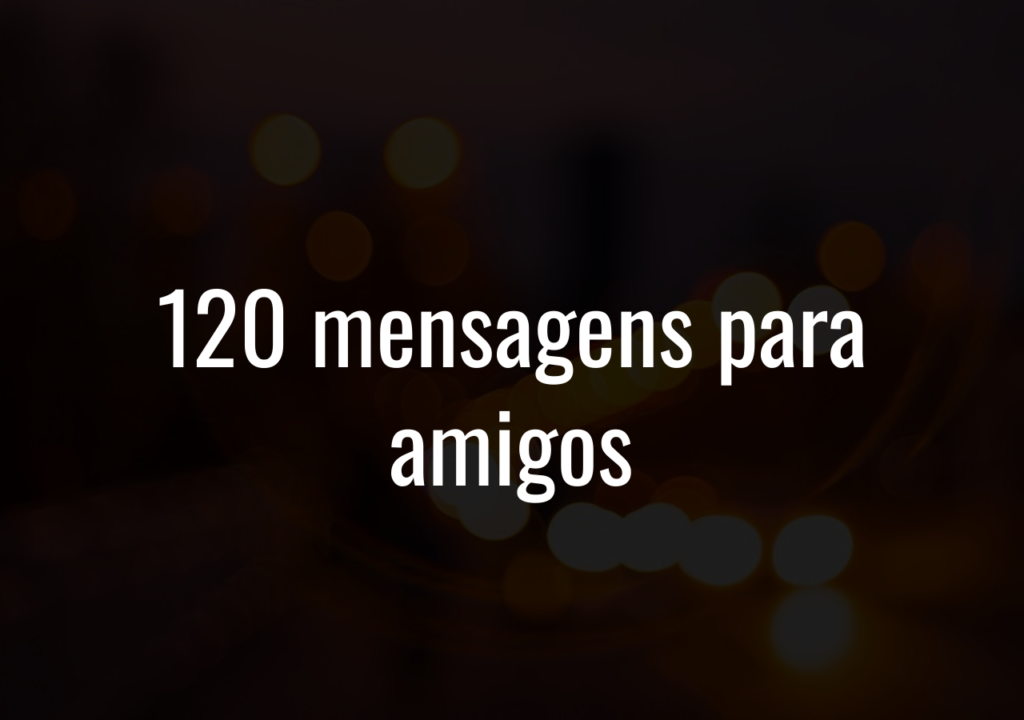 120 Mensagens Para Amigos