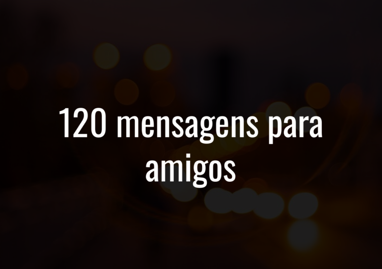 120 Mensagens Para Amigos