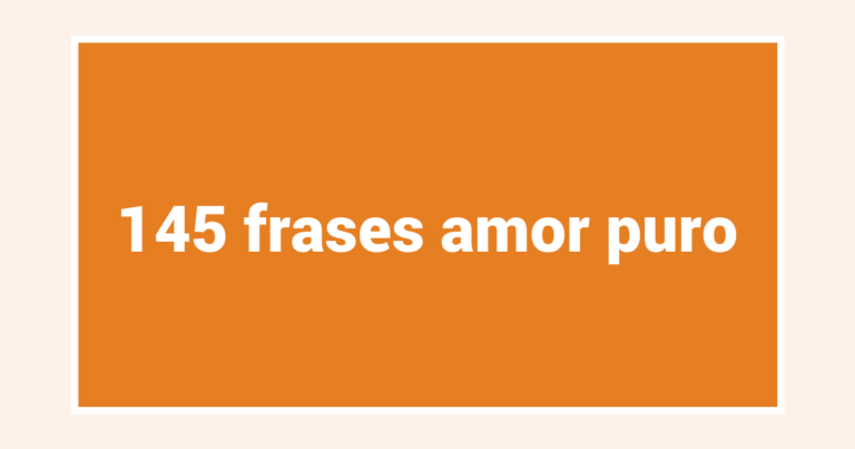 145  frases amor puro
