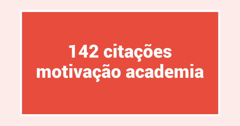 142  citações motivação academia
