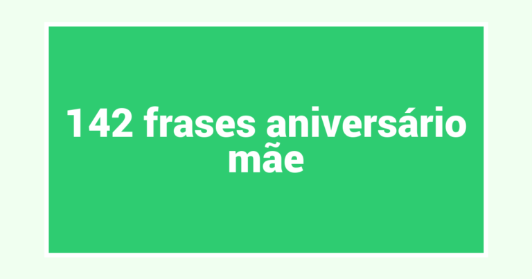 142  frases aniversário mãe