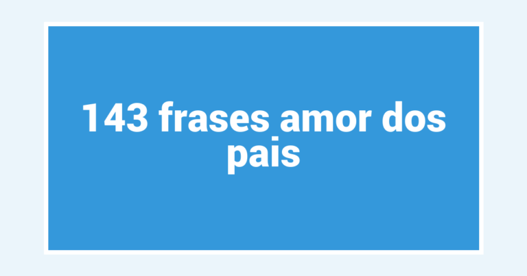 143  frases amor dos pais