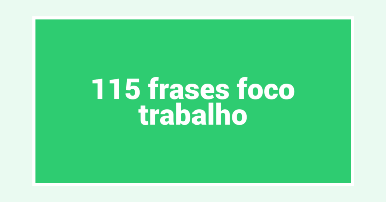 115  frases foco trabalho