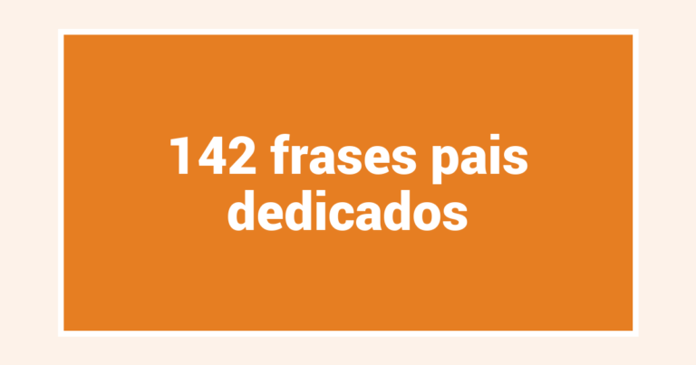 142  frases pais dedicados
