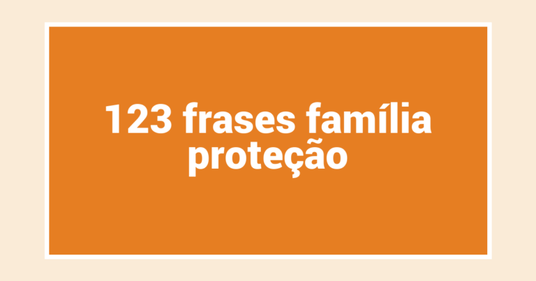 123  frases família proteção