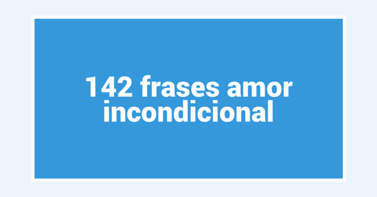 142  frases amor incondicional