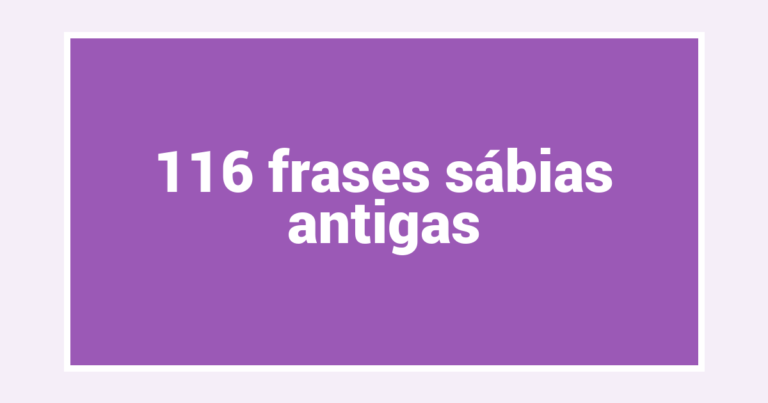 116  frases sábias antigas