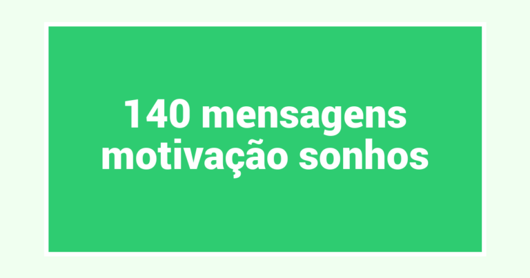 140  mensagens motivação sonhos