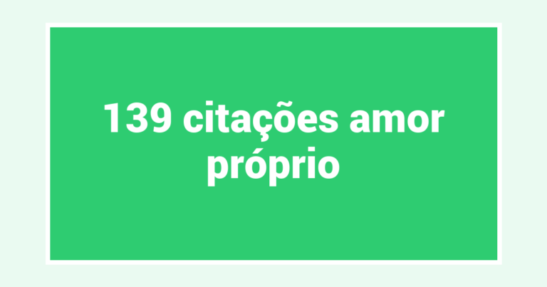 139  citações amor próprio