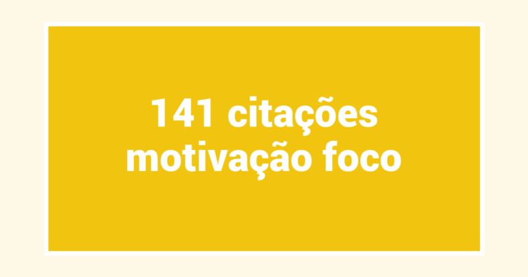 141  citações motivação foco