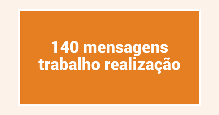 140  mensagens trabalho realização