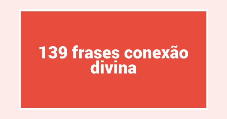 139  frases conexão divina