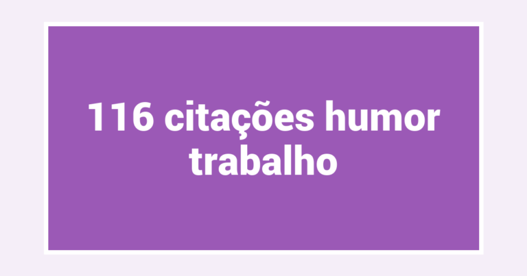 116  citações humor trabalho