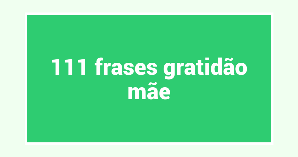 111  frases gratidão mãe