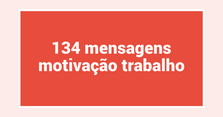 134  mensagens motivação trabalho