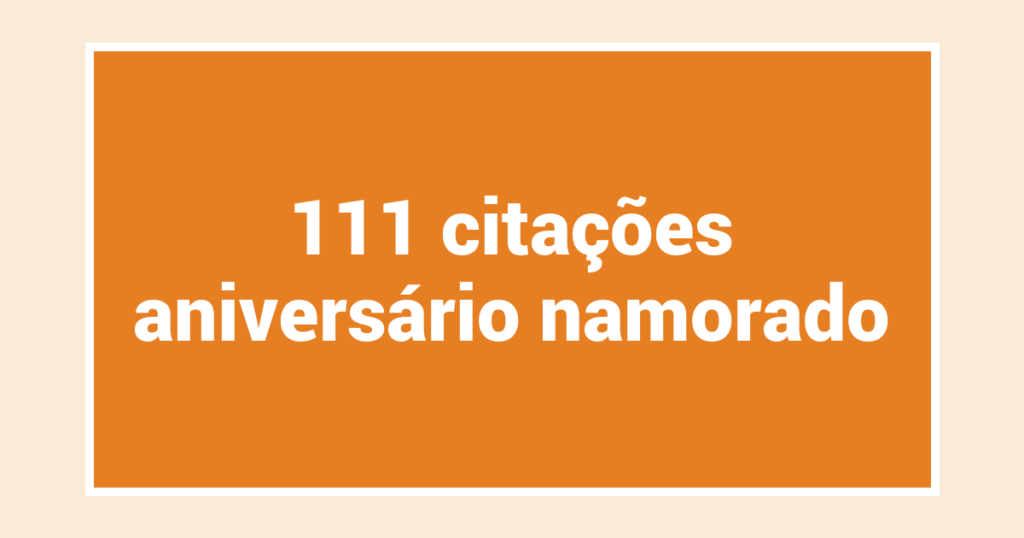 111  citações aniversário namorado