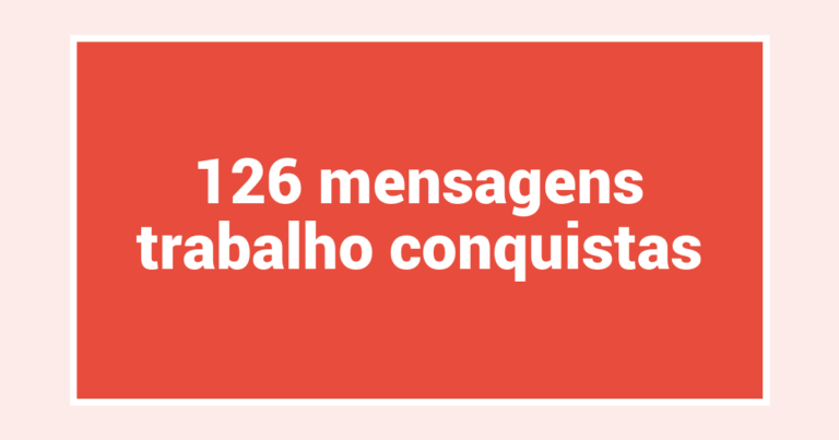 126  mensagens trabalho conquistas