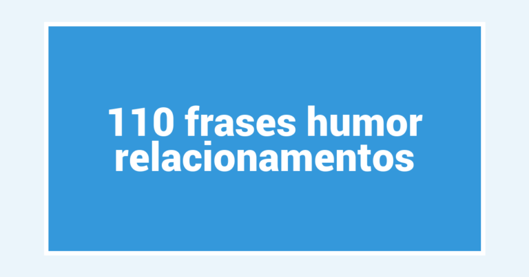 110  frases humor relacionamentos