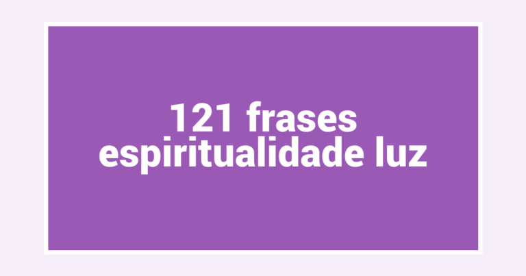 121  frases espiritualidade luz