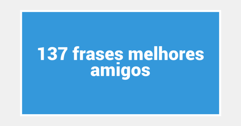 137  frases melhores amigos