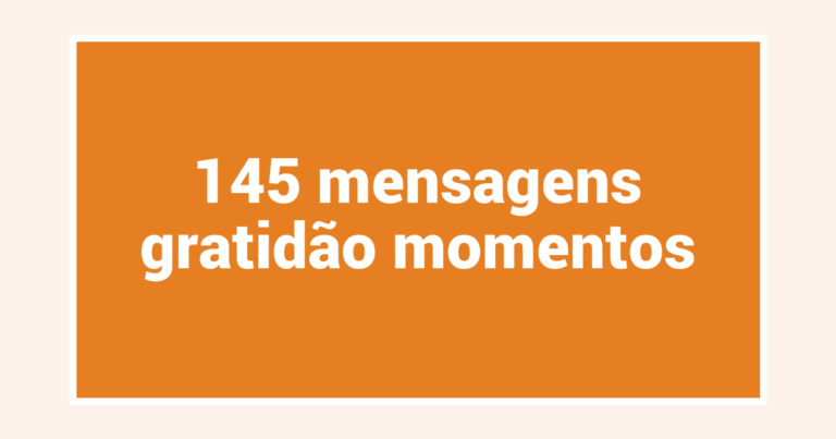 145  mensagens gratidão momentos