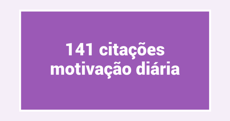 141  citações motivação diária
