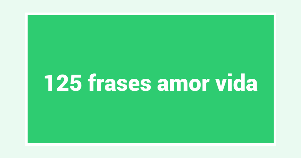 125  frases amor vida