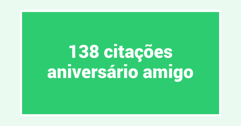 138  citações aniversário amigo