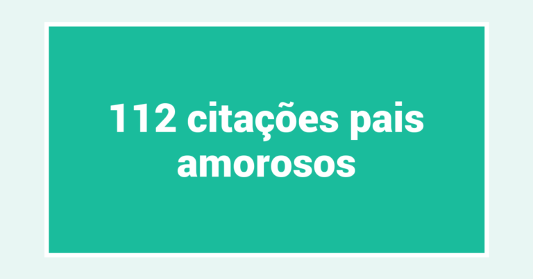 112  citações pais amorosos