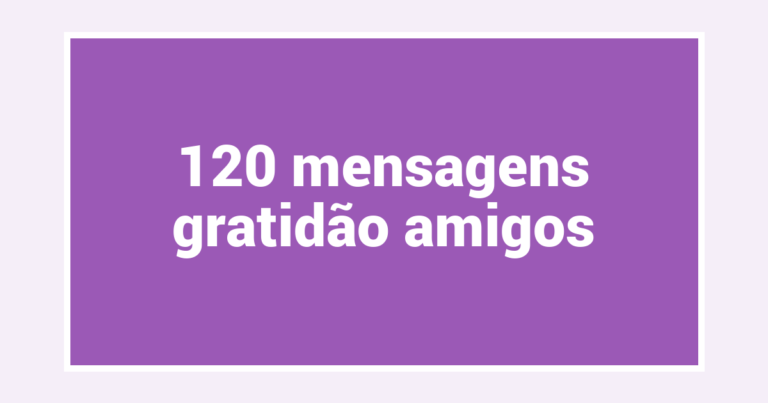 120  mensagens gratidão amigos