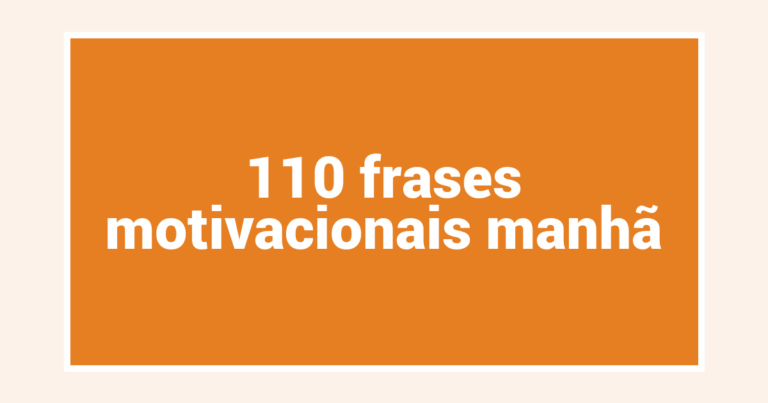 110  frases motivacionais manhã
