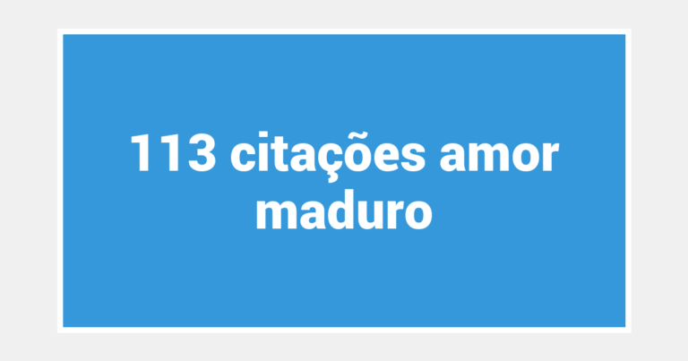 113  citações amor maduro