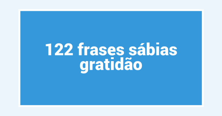 122  frases sábias gratidão