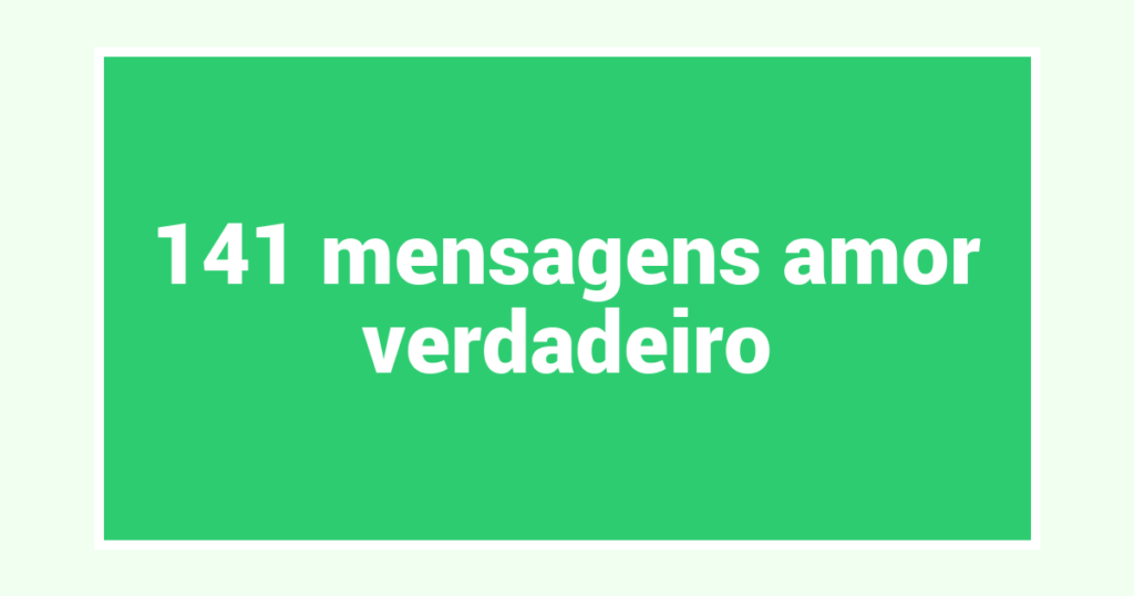 141  mensagens amor verdadeiro