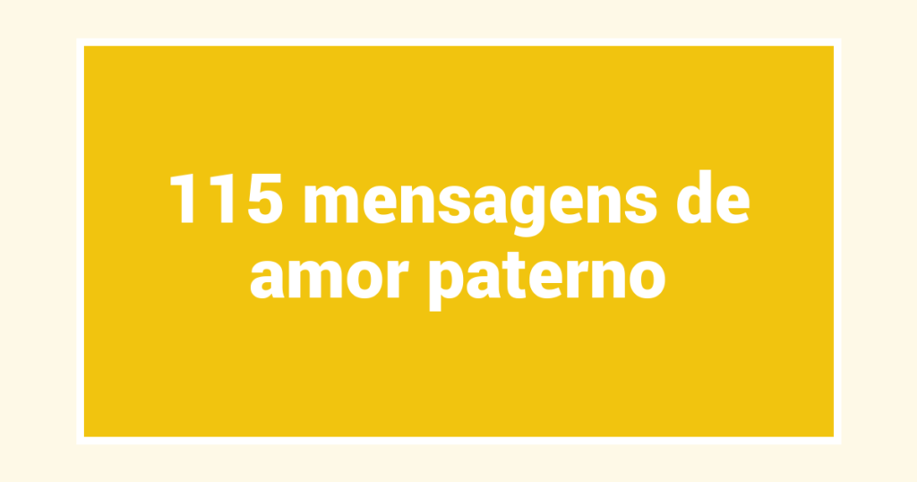 115  mensagens de amor paterno