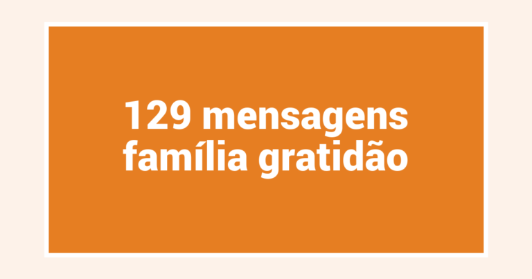 129  mensagens família gratidão
