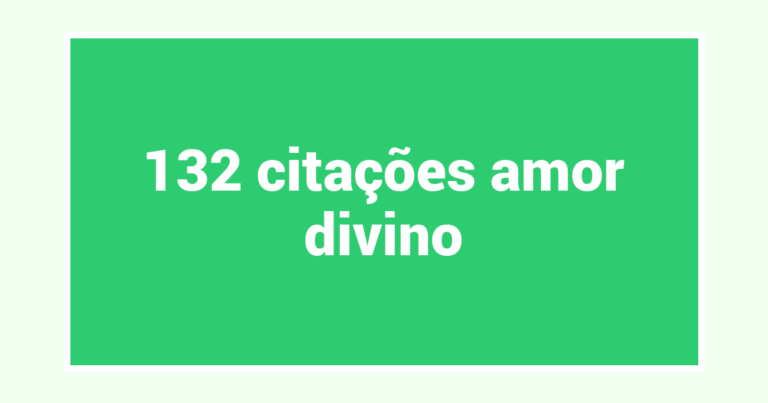 132  citações amor divino