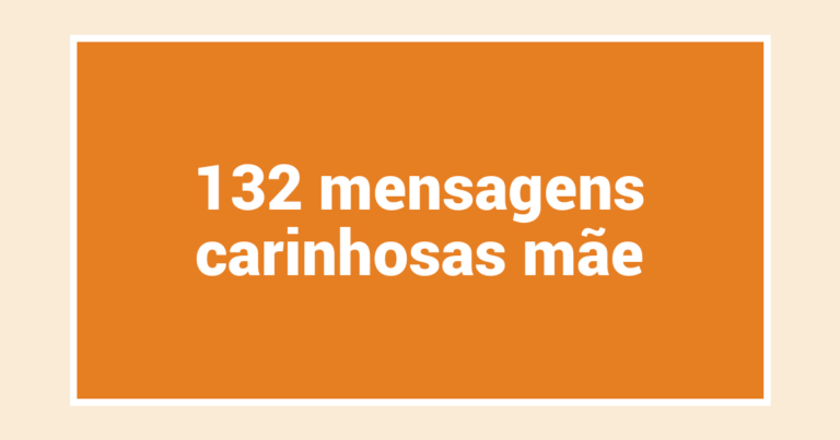 132  mensagens carinhosas mãe