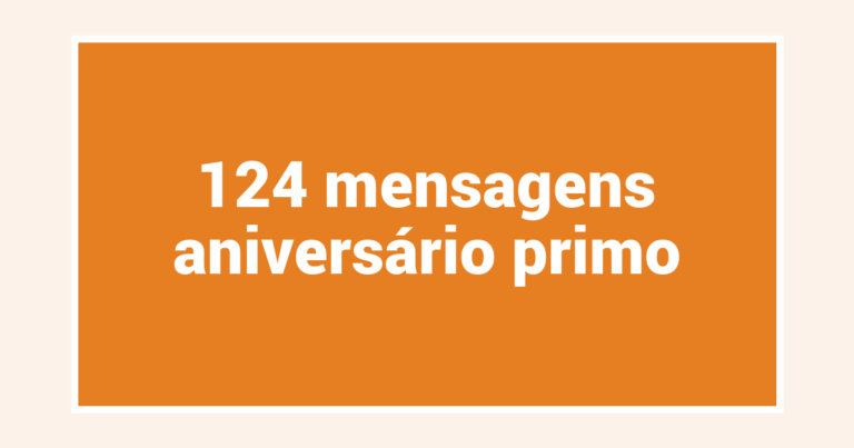 124  mensagens aniversário primo