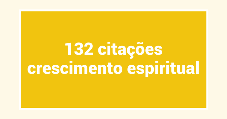 132  citações crescimento espiritual