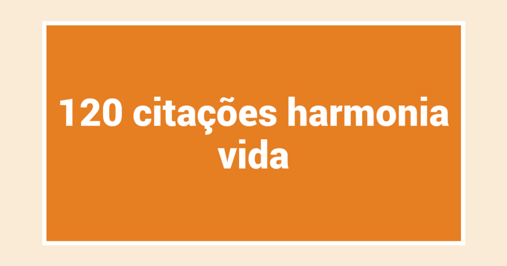 120  citações harmonia vida